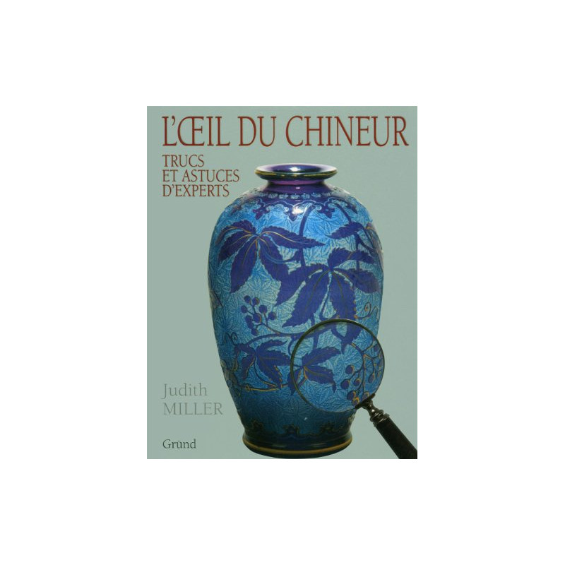 L'Oeil du chineur : Trucs et astuces d'experts