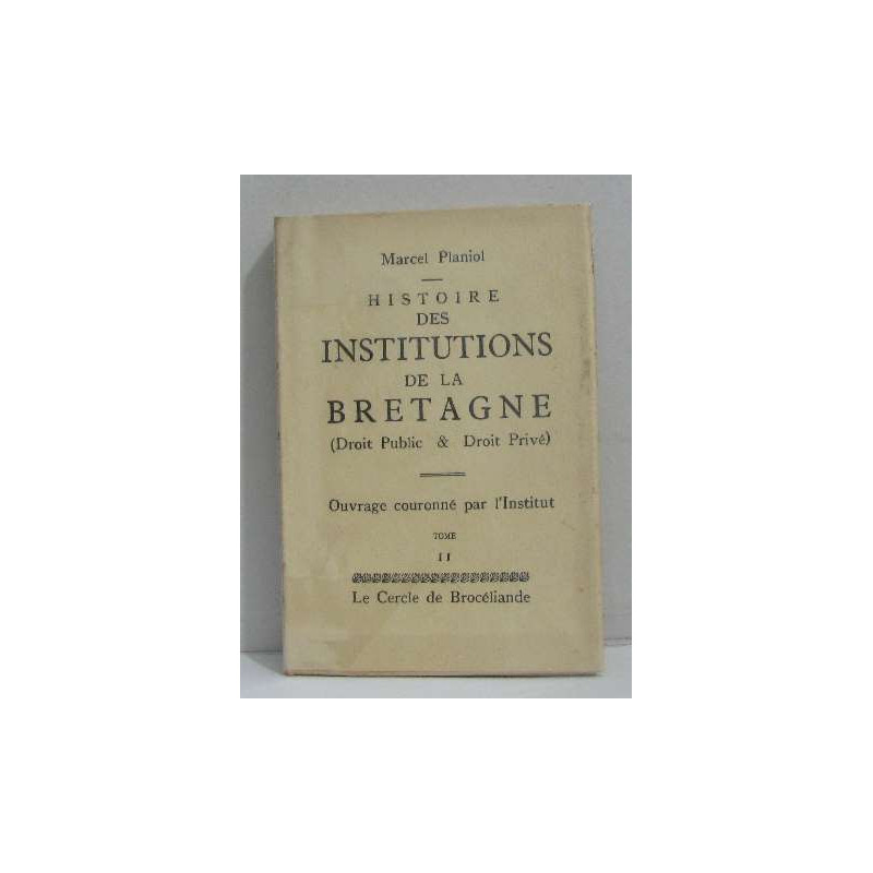 Histoire des institutions de la bretagne tome II