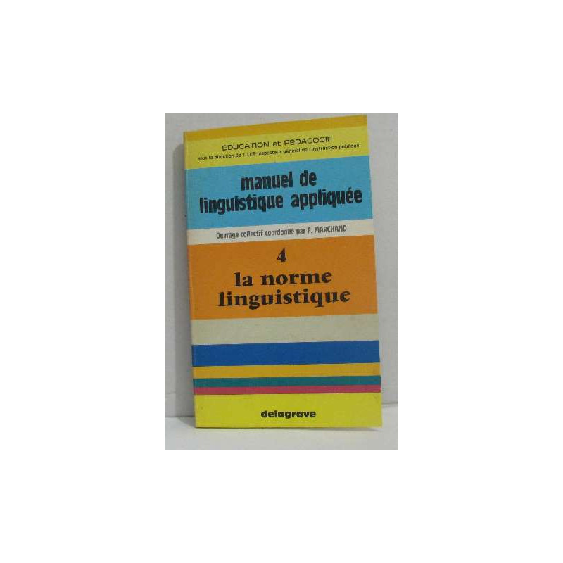 Manuel de linguistique appliquée IV la norme linguistique