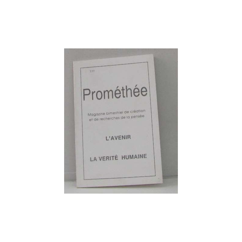 Prométhée n°111 magazine bimestriel de création et de recherches...