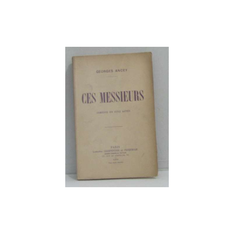 Ces messieurs comédie en cinq actes