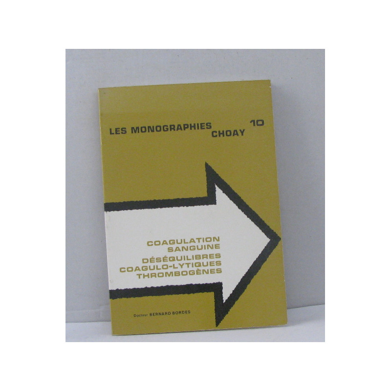 Les monographies choay 10 coagulation sanguine déséquilibres...