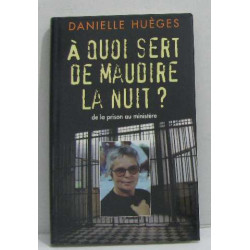 A quoi sert de maudire la nuit ? : De la prison au ministère