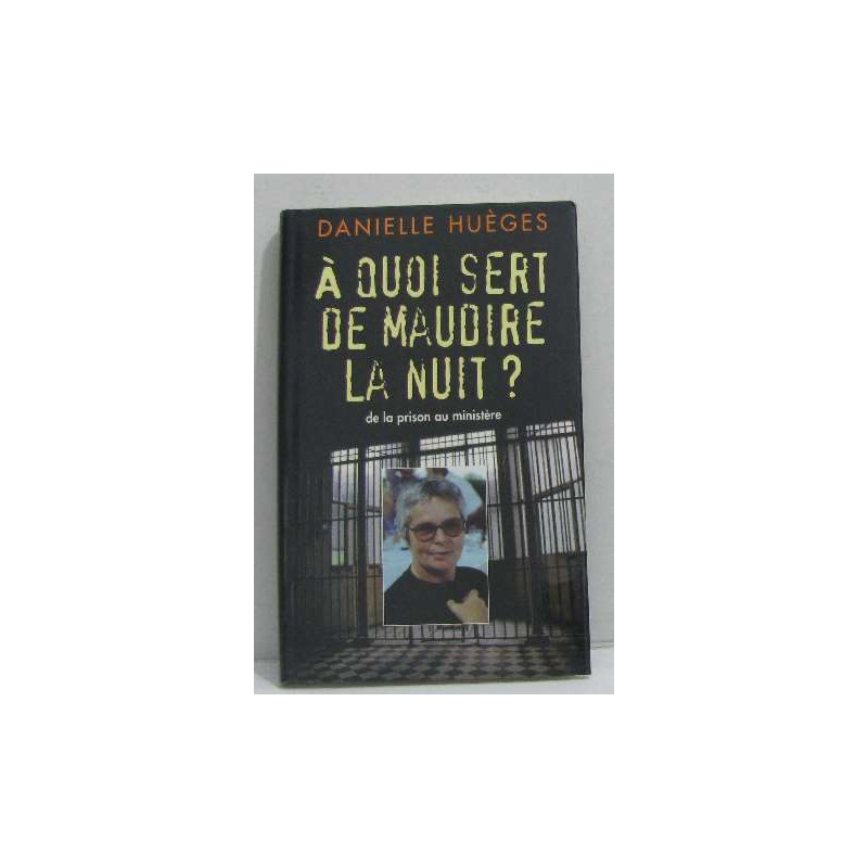 A quoi sert de maudire la nuit ? : De la prison au ministère