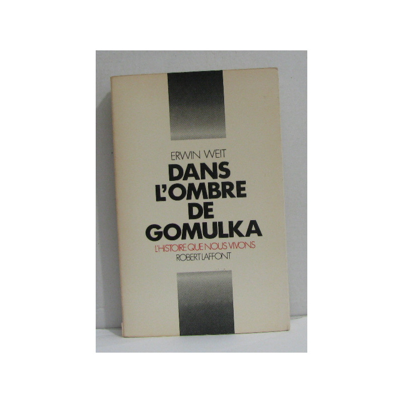Dans l'ombre de gomulka l'histoire que nous vivons