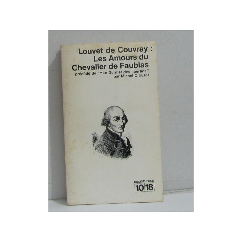 Les amours du chevalier de faublas précédé de : "le dernier des...