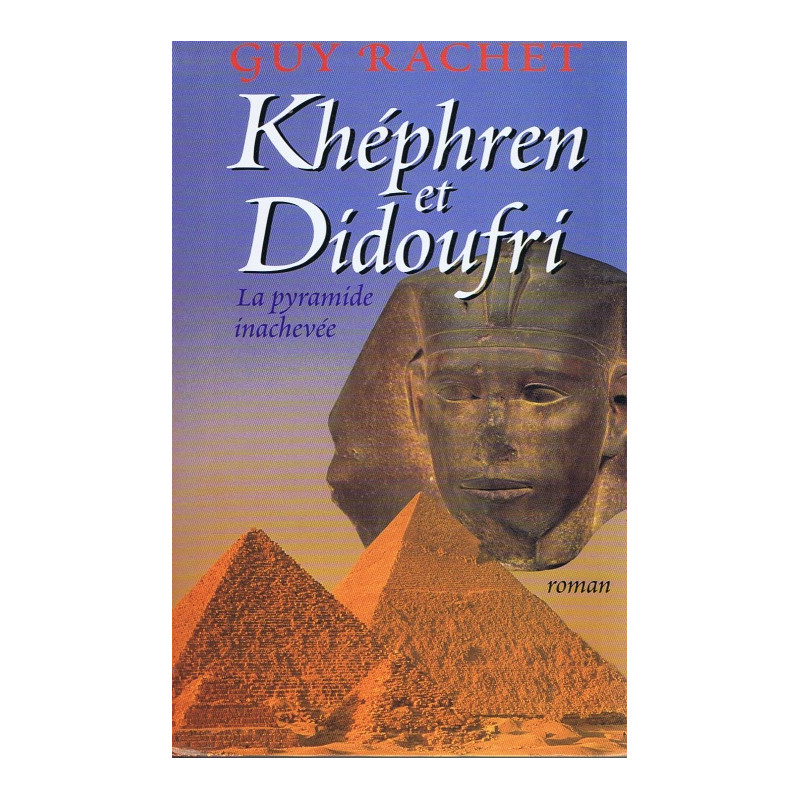 Le roman des pyramides tome 3: Khéphren et Didoufri la pyramide...