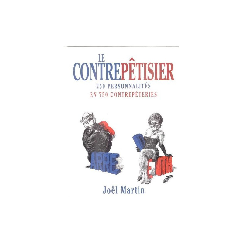Le contrepêtisier/ 250 personnalités en 750 contrepeteries