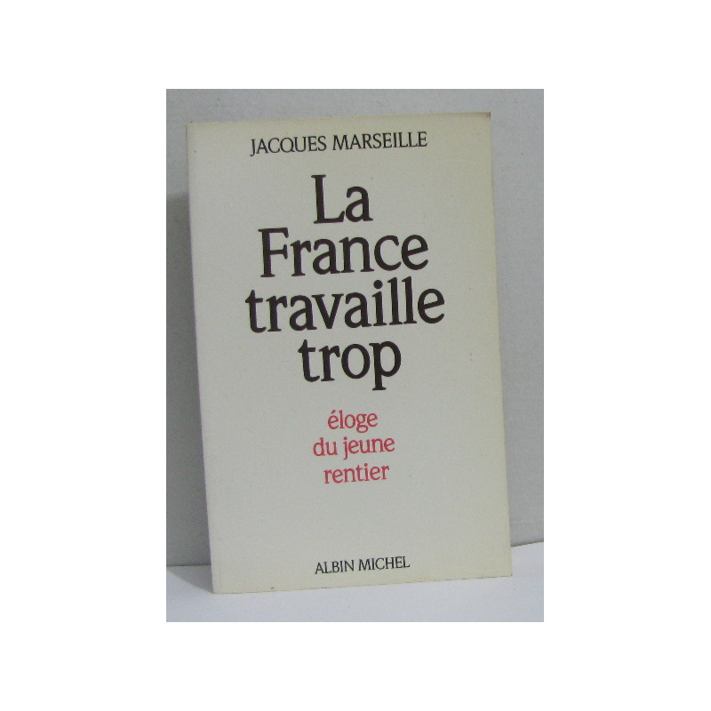 La france travaille trop éloge du jeune rentier