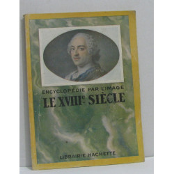 Encyclopédie par l'image - le XVIIIe siècle