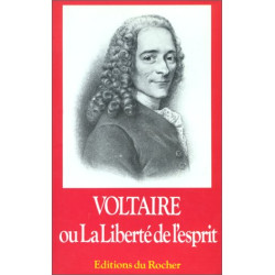 Voltaire ou La liberté de l'esprit