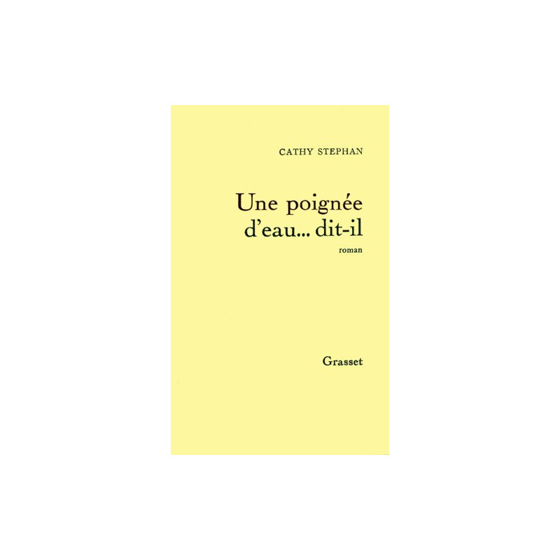 Une poignée d'eau-- dit-il