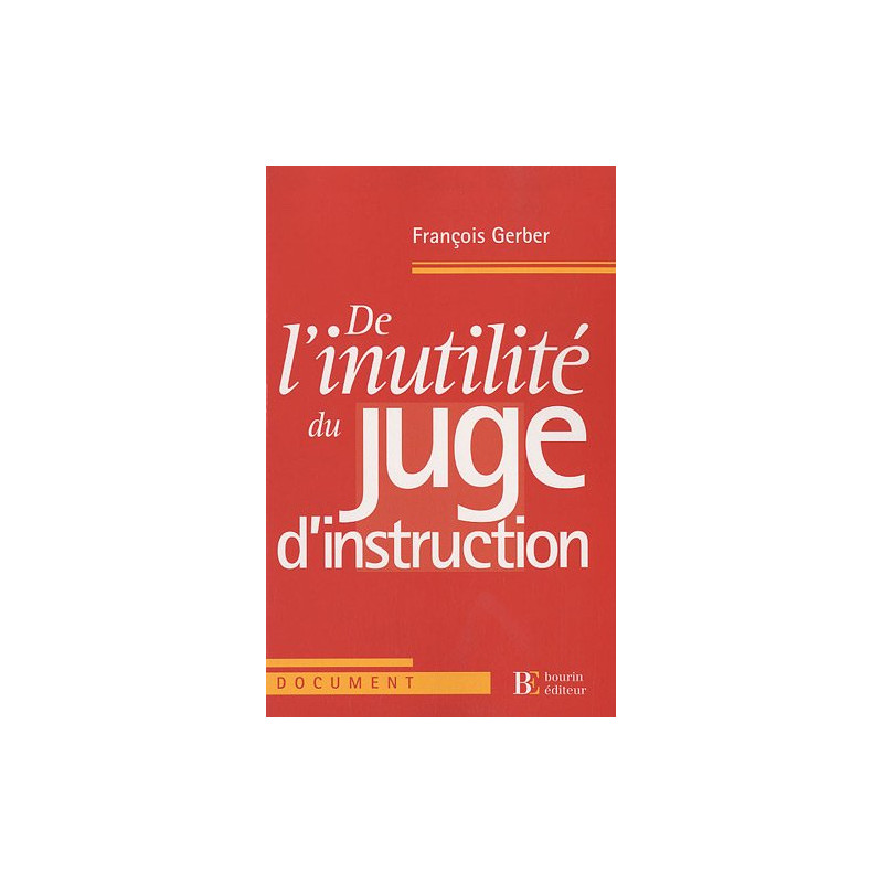 De l'inutilité du juge d'instruction