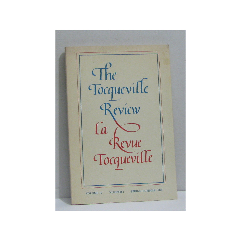 The tocqueville review/la revue tocqueville volume IV number I...