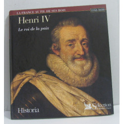 Henri IV le roi de la paix - Historia la france au fil de ses rois...