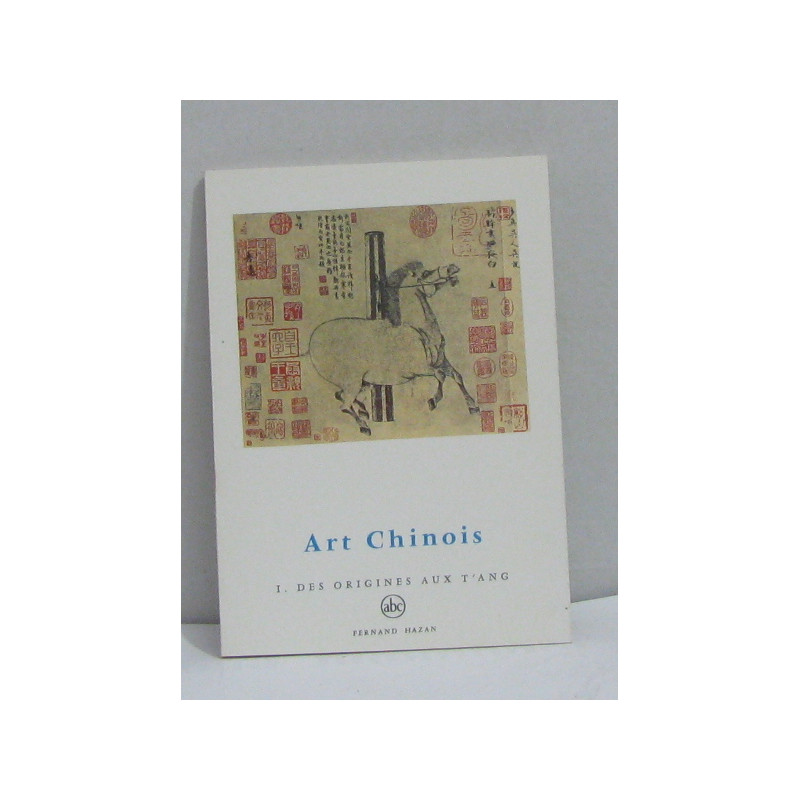 Art chinois I. des origines aux tang