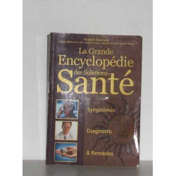 La grande encyclopedie des solutions santé symptomes diagnostic...