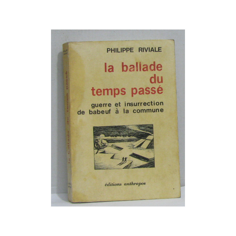 La Ballade du temps passé : Guerre et insurrection de Babeuf à la...
