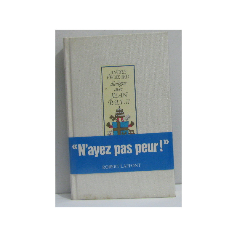 N'Ayez Pas Peur ! Dialogue Avec Jean-paul II
