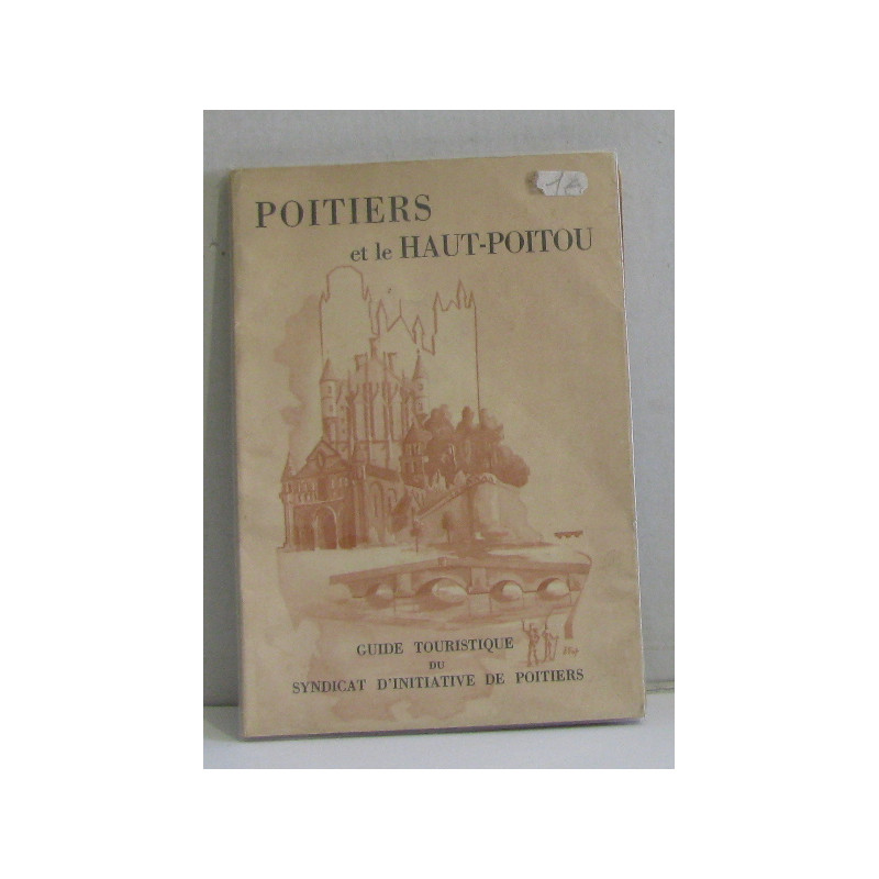 Poitiers et le haut-poitou guide touristique du syndicat...