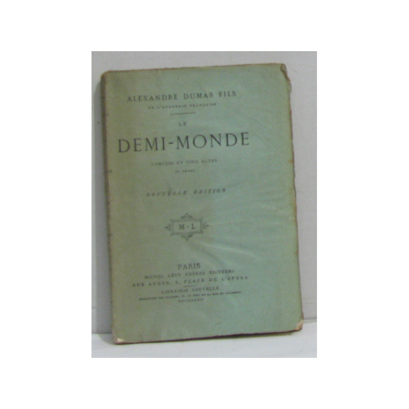 Le demi-monde comédie en cinq actes en prose