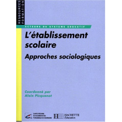 L'ETABLISSEMENT SCOLAIRE. Approches sociologiques