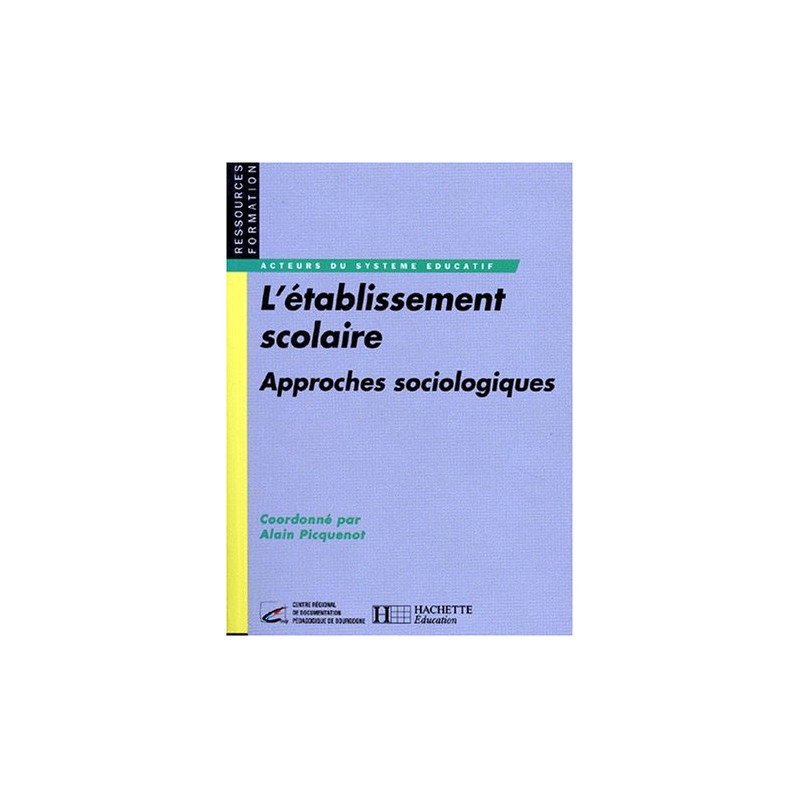 L'ETABLISSEMENT SCOLAIRE. Approches sociologiques