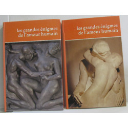 Les grandes énigmes de l'amour humain tome I et II