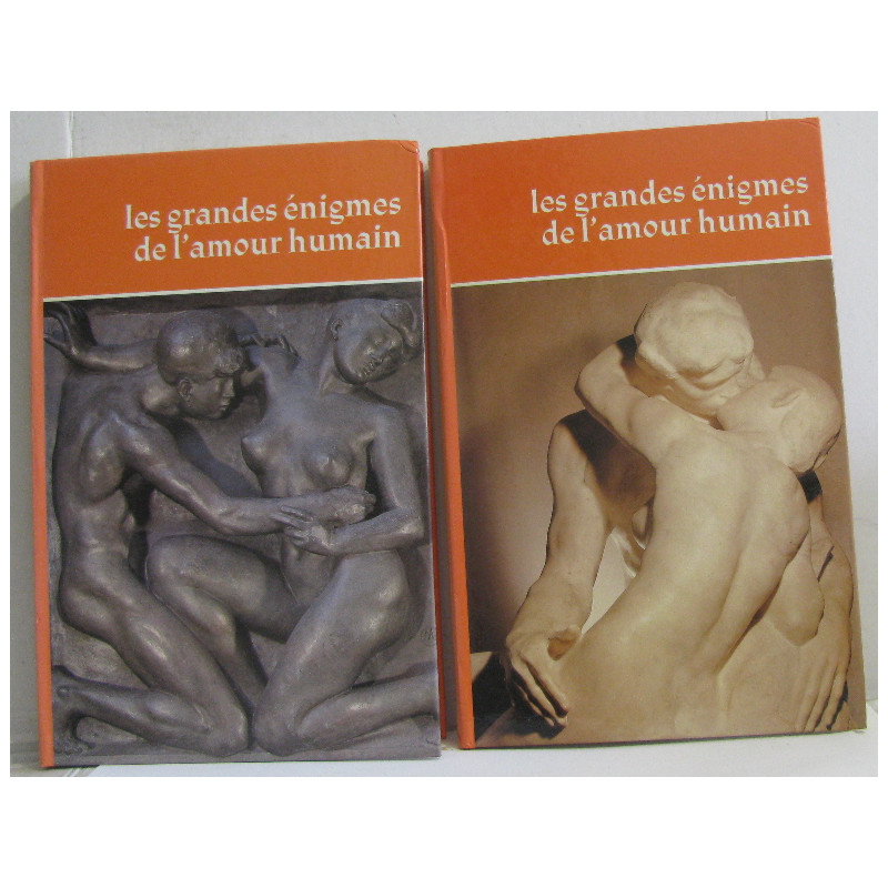 Les grandes énigmes de l'amour humain tome I et II