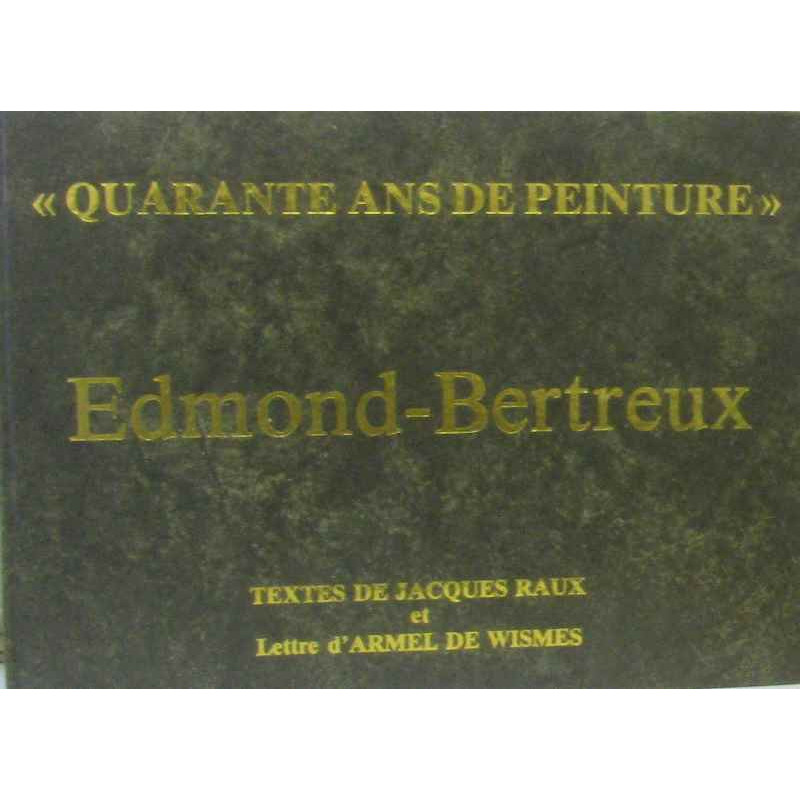Edmond bertreux - quarante ans de peinture
