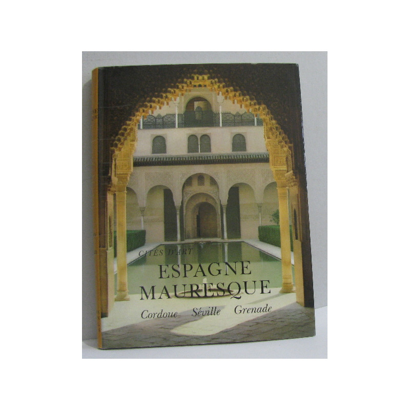 L'espagne mauresque cordoue - séville - grenade