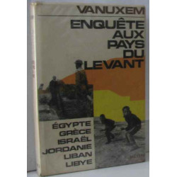 Enquete aux pays du levant sur les chemins de la guerre et de la...