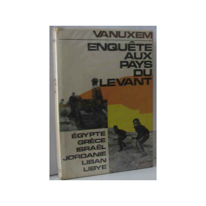 Enquete aux pays du levant sur les chemins de la guerre et de la...