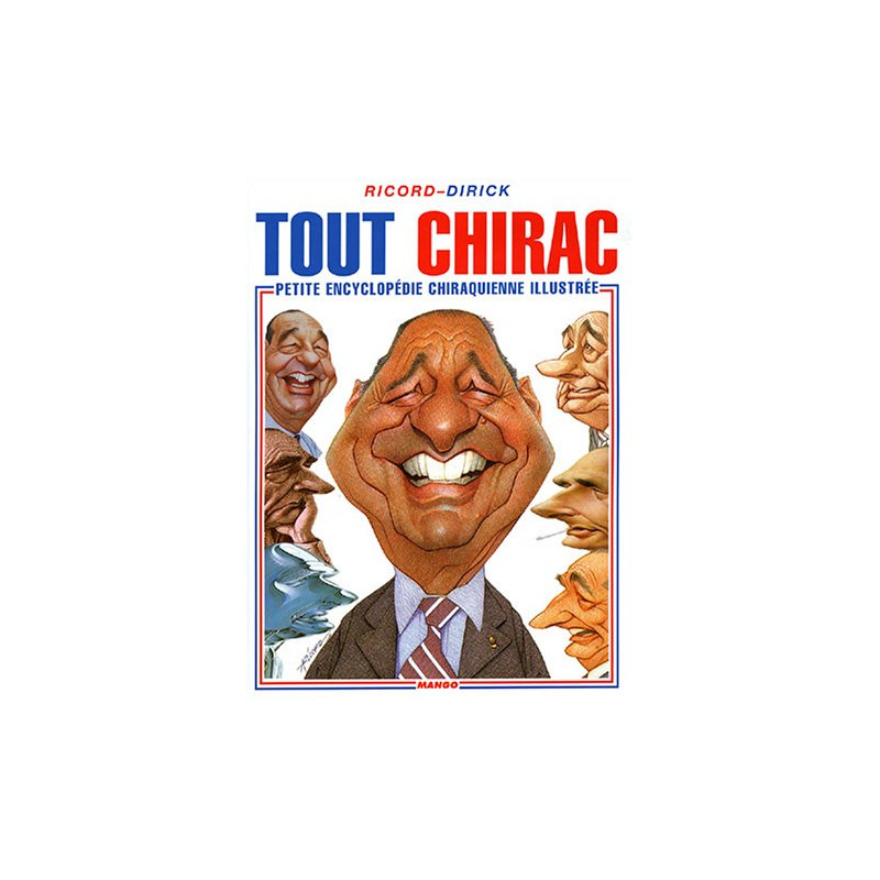Tout Chirac : Petite encyclopédie chiraquienne illustrée