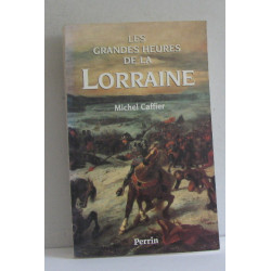 Les grandes heures de la Lorraine