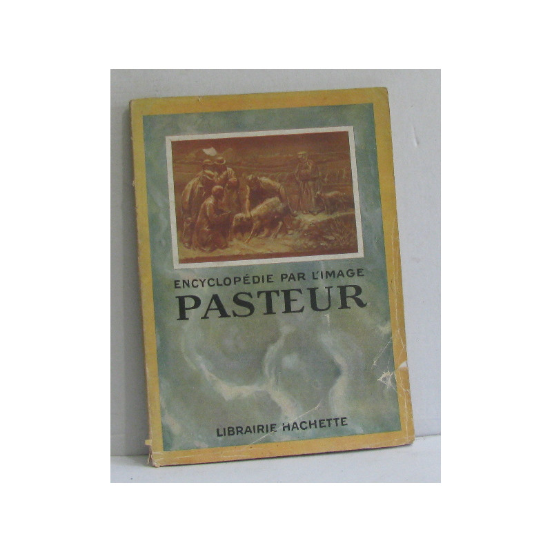 Pasteur - encyclopédie par l'image