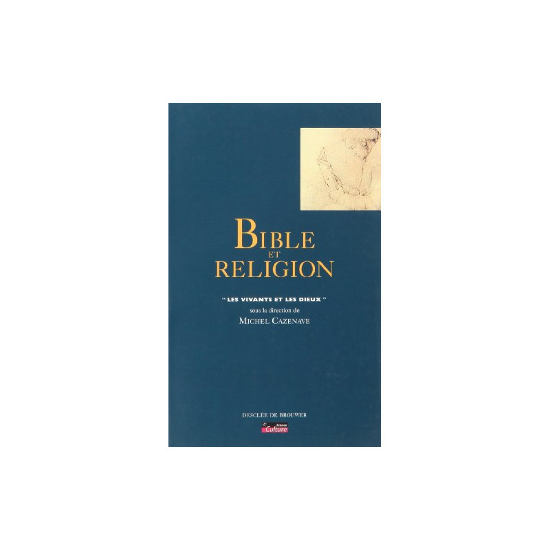 Bible et religion : Les vivants et les Dieux