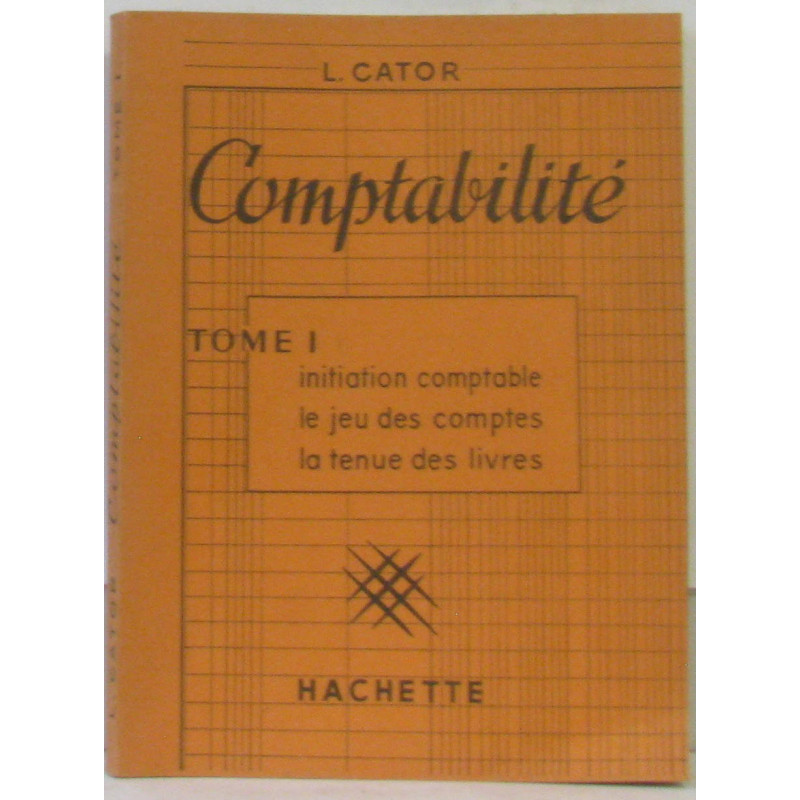 COMPTABILITE TOME I INITIATION COMPTABLE LE JEU DES COMPTES LA...