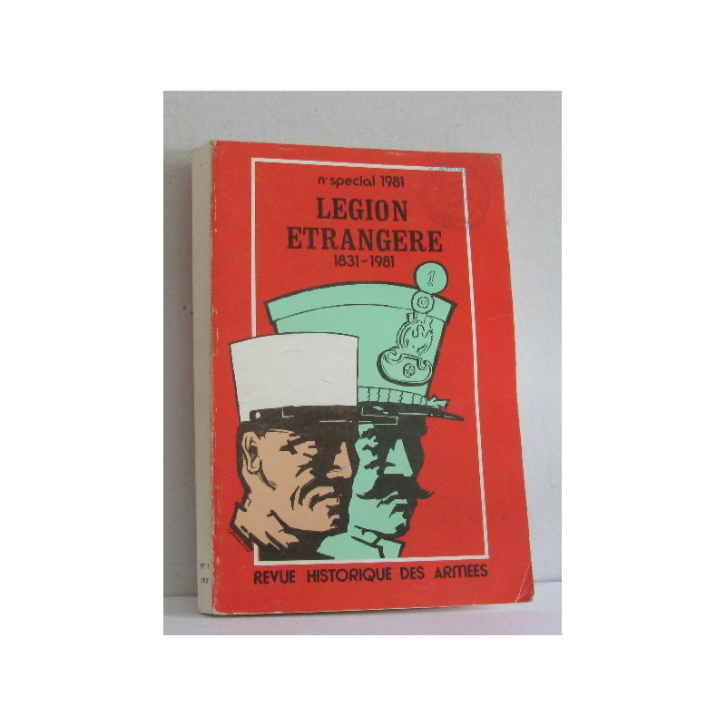 Revue historique des armes n°spécial 1981 légion étrangère 1831-1981