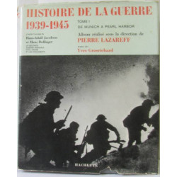 Histoire de la guerre 1939-1945 - Tome I - De Munich à Pearl Harbor