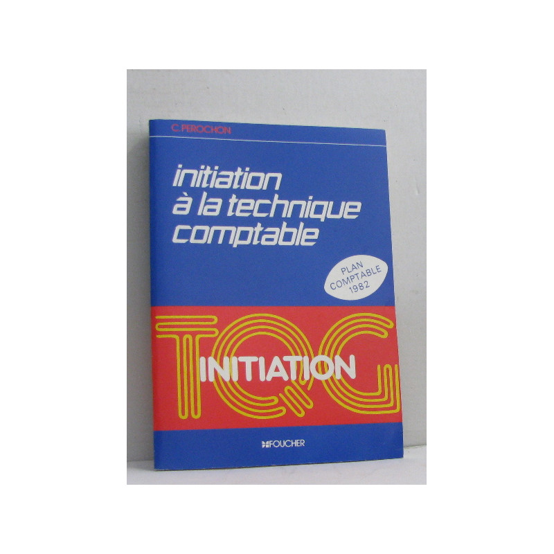 Initiation à la technique comptable - plan comtable 1982