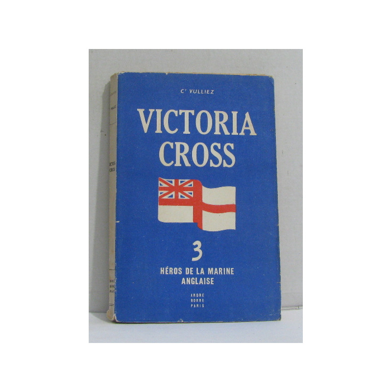 Victoria cross tome trois héros de la marine anglaise