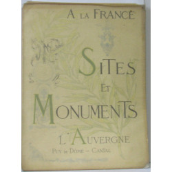 A la France Sites et Monuments: L'Auvergne (Puy de Dôme Cantal)