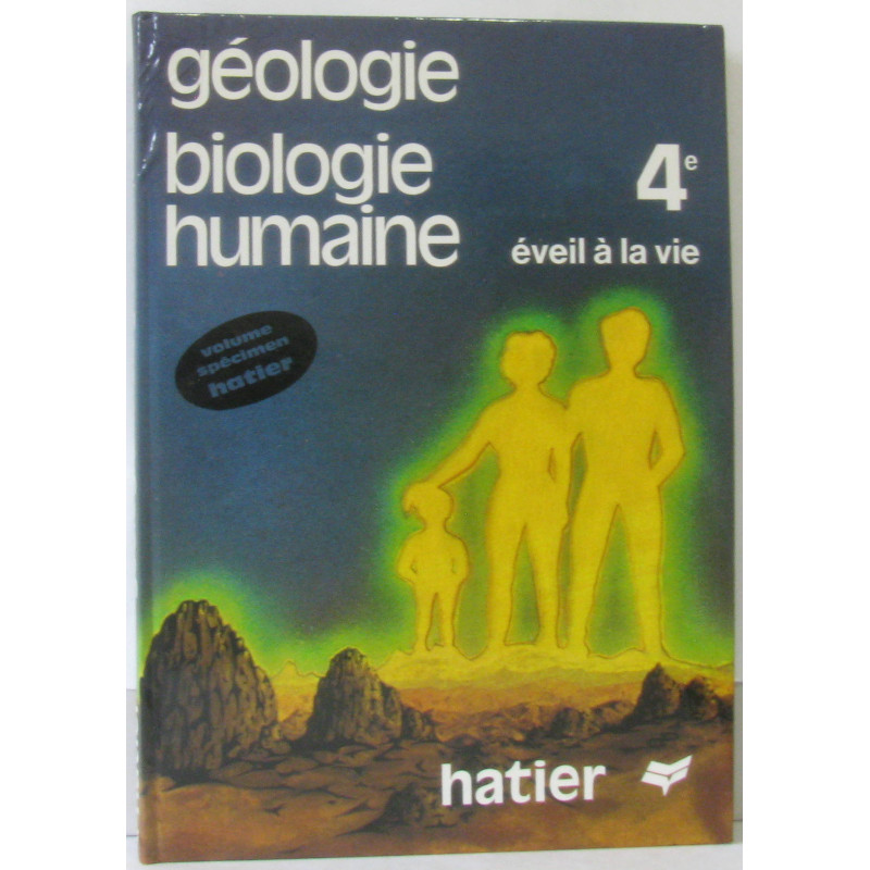 Géologie biologie humaine éveil à la vie (classe de quatrième)