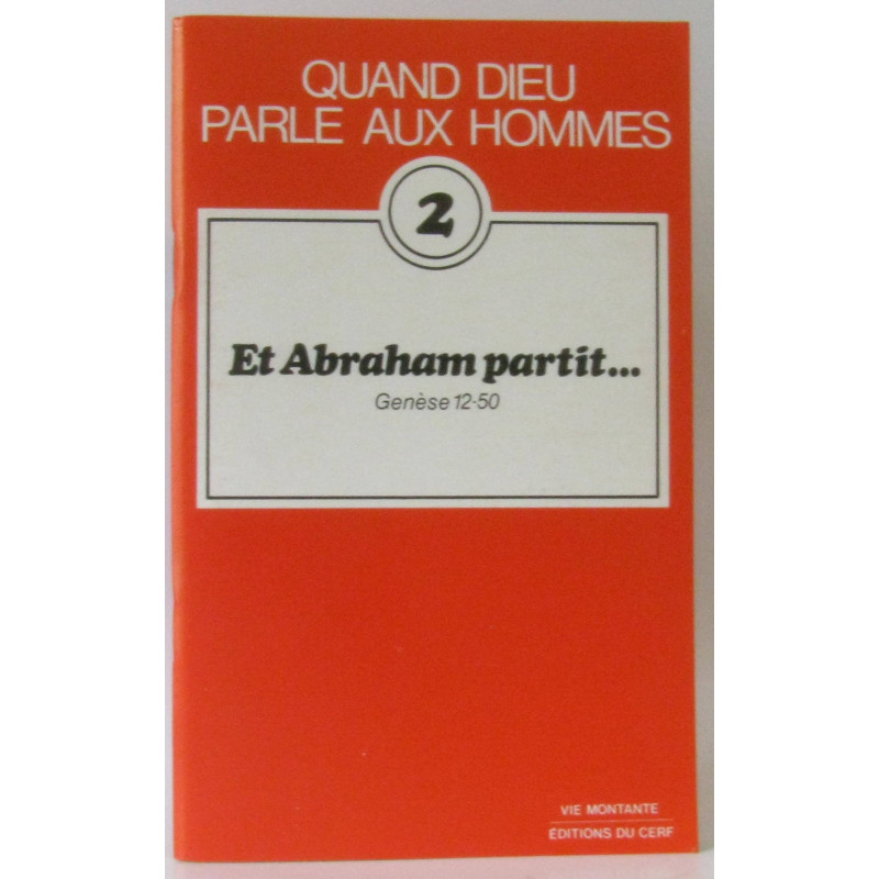 Quand dieu parle aux hommes n°2 Et Abraham parti... Génèse 12-50