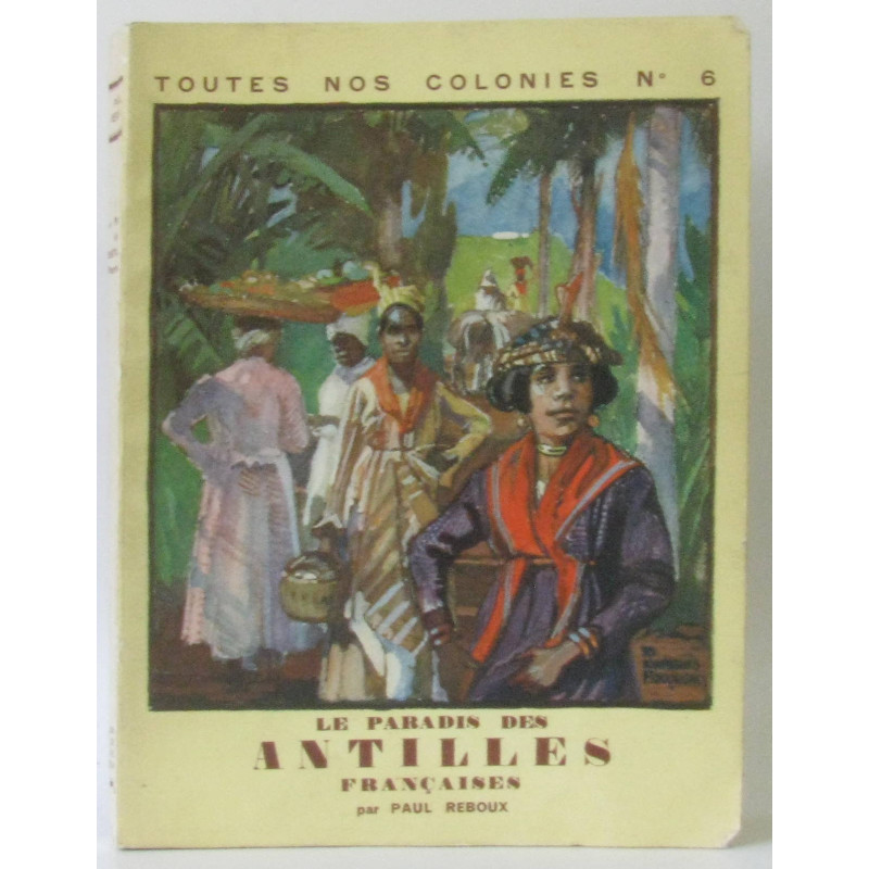 Le paradis des Antilles françaises Toutes nos colonies n°6