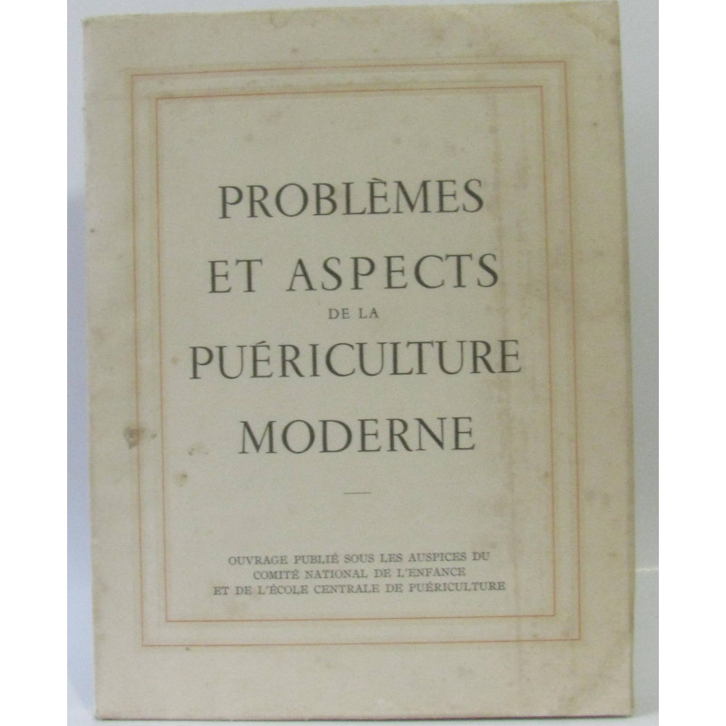 Problèmes et aspects de la puériculture moderne