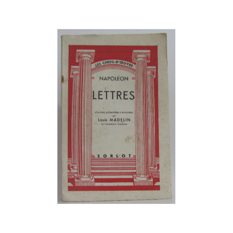 Napoléon. lettre, choisies présentées et annotée par Louis Madelin