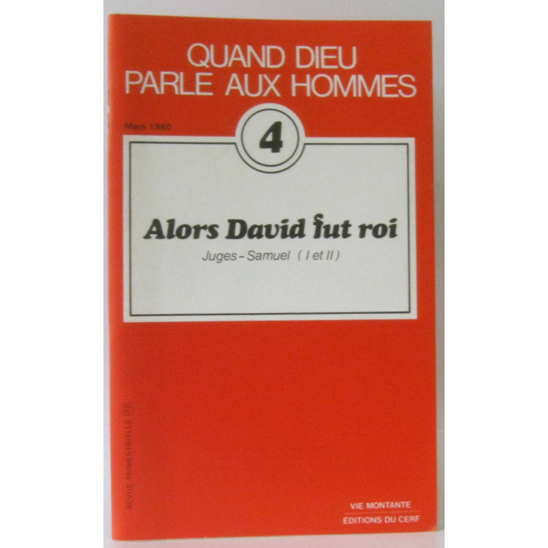 Quand dieu parle aux hommes n°4 Alors David fut roi: Juges-Samuel...