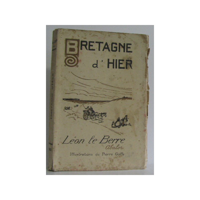 Bretagne d'hier. illustrations de Pierre Galle